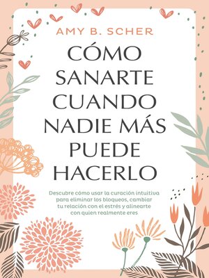 cover image of Cómo sanarte cuando nadie más puede hacerlo